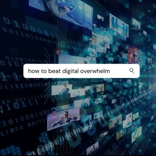 How to Beat Digital Overwhelm